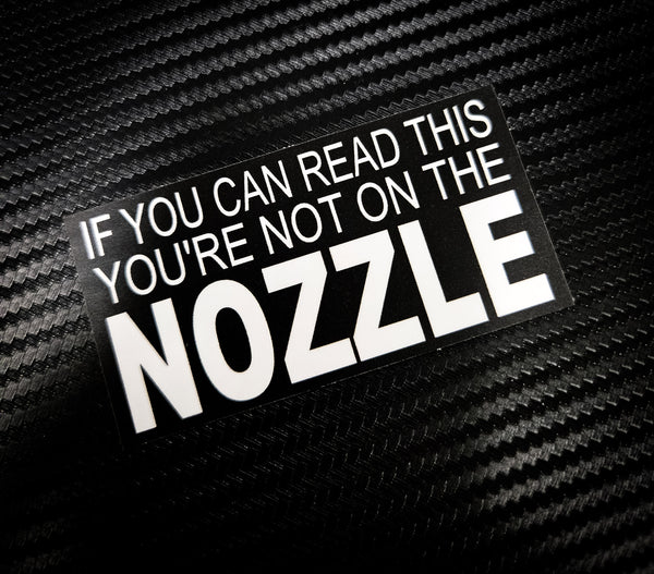 Buy 3 save 33% (mix and match) If you can read this, you're not on the Nozzle  (two decals 2.5")  Sticker