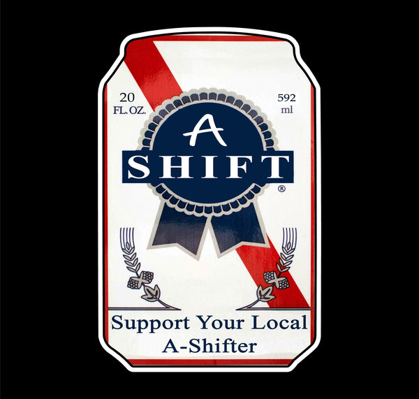 Buy 3 save 33% (Mix and Match) A-Shift Beer Can (two decals 2.5" and a 3")  Sticker