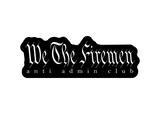We The Firemen Anti Admin Club (two decals 3")  Sticker