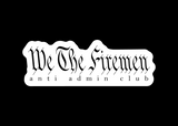 We The Firemen Anti Admin Club (two decals 3")  Sticker