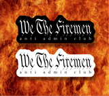 We The Firemen Anti Admin Club (two decals 3")  Sticker
